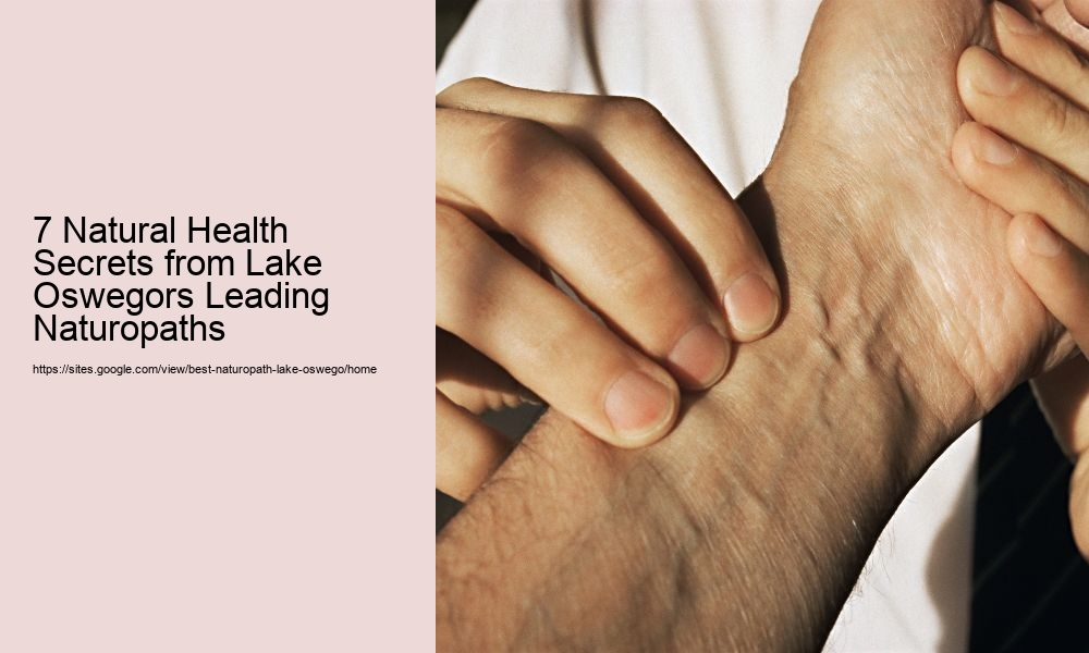 7 Natural Health Secrets from Lake Oswegors Leading Naturopaths