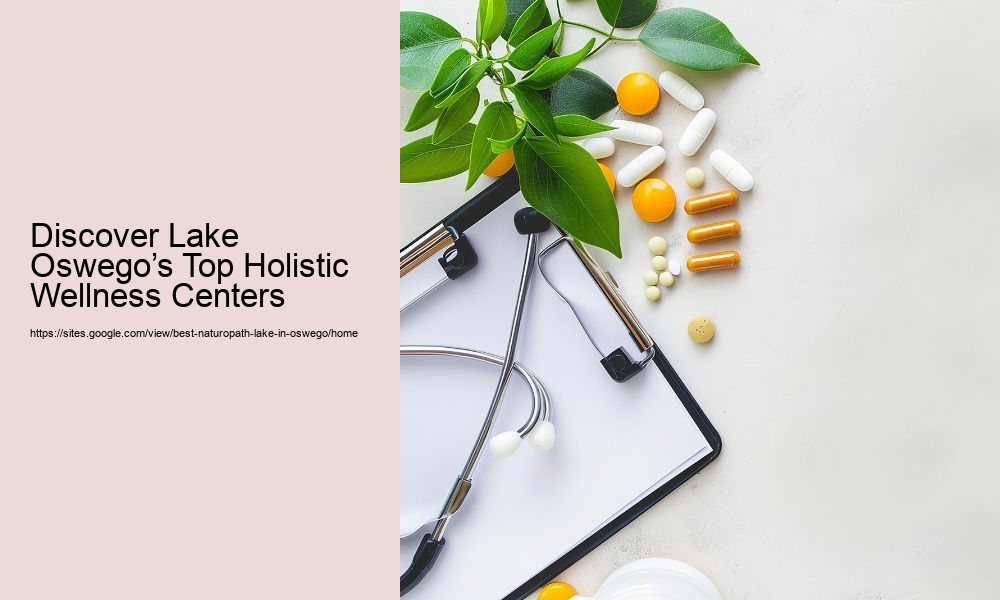 Discover Lake Oswego’s Top Holistic Wellness Centers