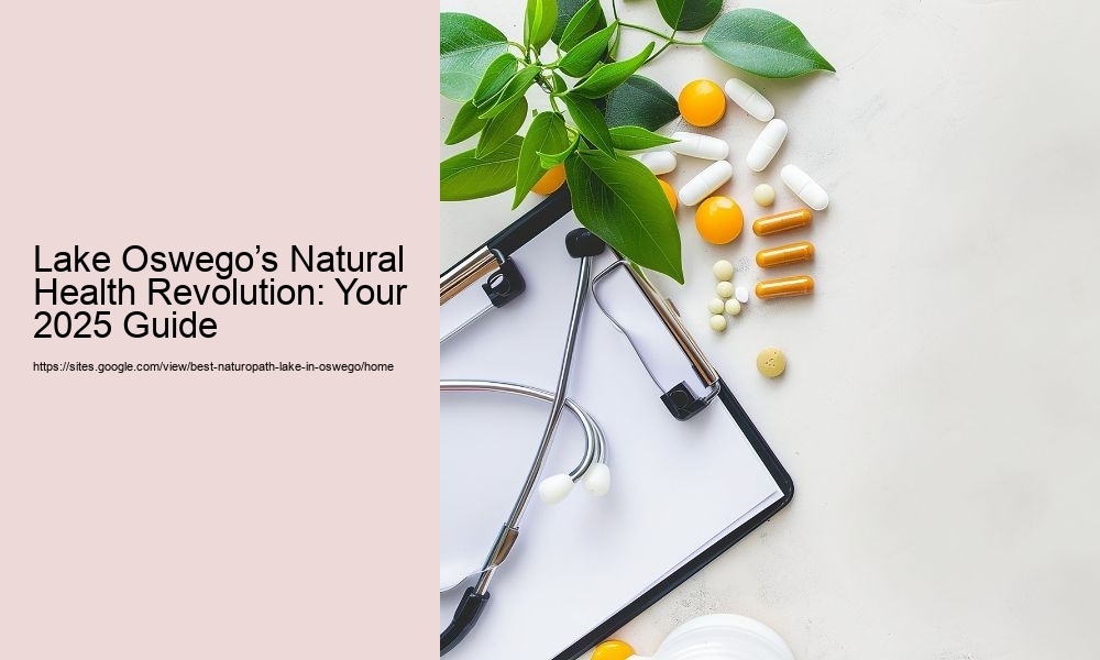 Lake Oswego’s Natural Health Revolution: Your 2025 Guide
