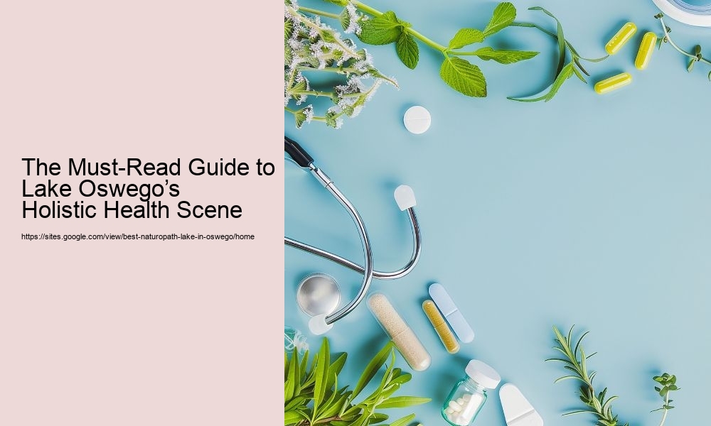 The Must-Read Guide to Lake Oswego’s Holistic Health Scene