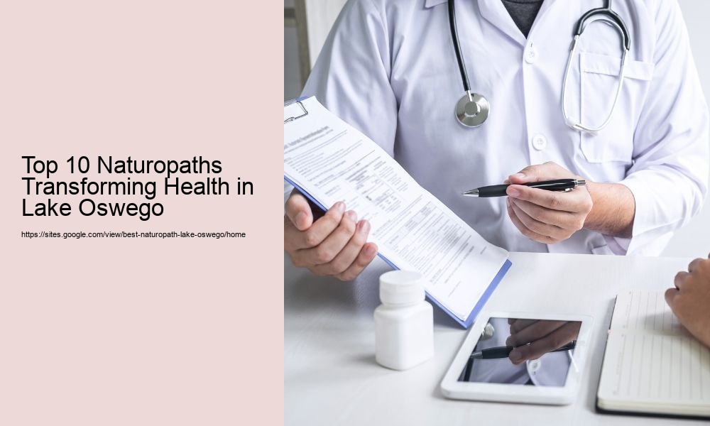 Top 10 Naturopaths Transforming Health in Lake Oswego